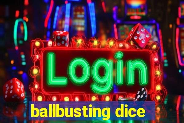 ballbusting dice